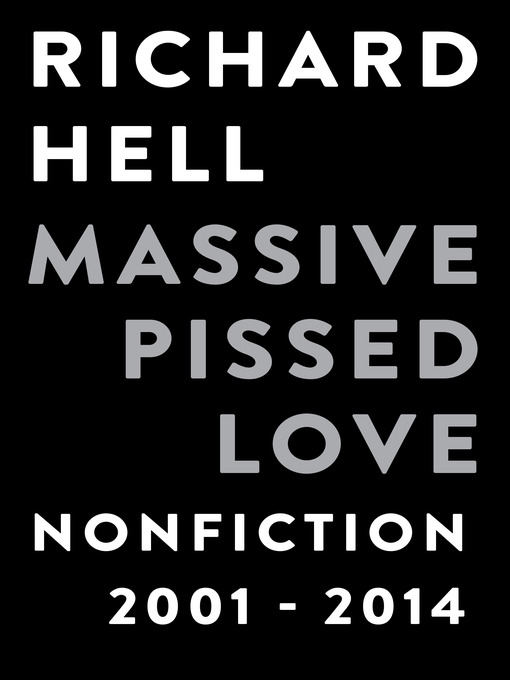 Title details for Massive Pissed Love by Richard Hell - Available
